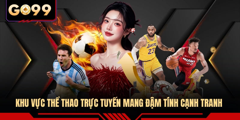 Khu vực thể thao trực tuyến mang đậm tính cạnh tranh 